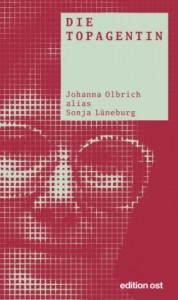 Günter Ebert,  Die Topagentin - Johanna Olbrich alias Sonja Lüneburg, ISBN 978-3-360-01849-6